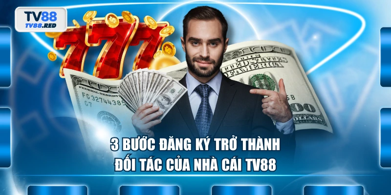 3 bước đăng ký trở thành đối tác của nhà cái TV88