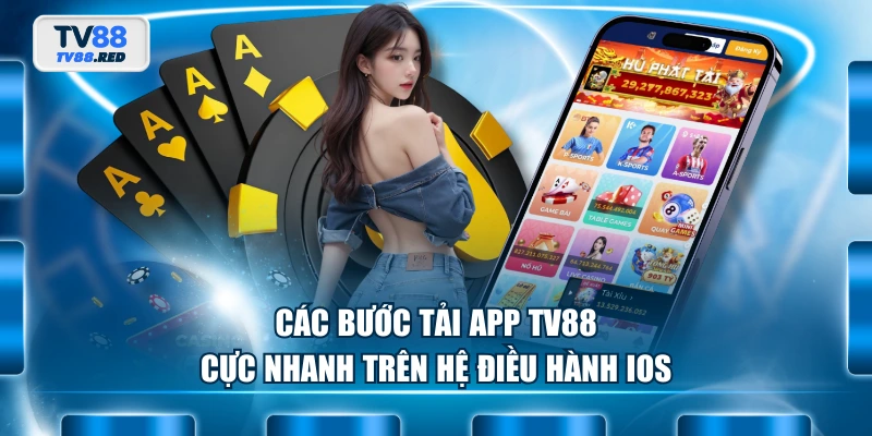 Các bước tải app TV88 cực nhanh trên hệ điều hành IOS