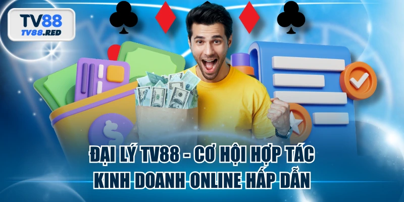 Đại Lý TV88 - Cơ Hội Hợp Tác Kinh Doanh Online Hấp Dẫn