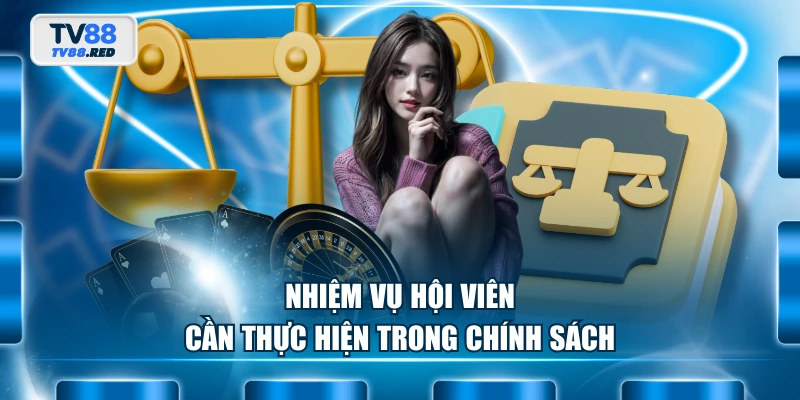 Nhiệm vụ hội viên cần thực hiện trong chính sách