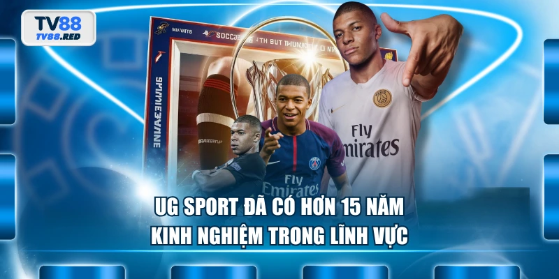 UG Sport đã có hơn 15 năm kinh nghiệm trong lĩnh vực