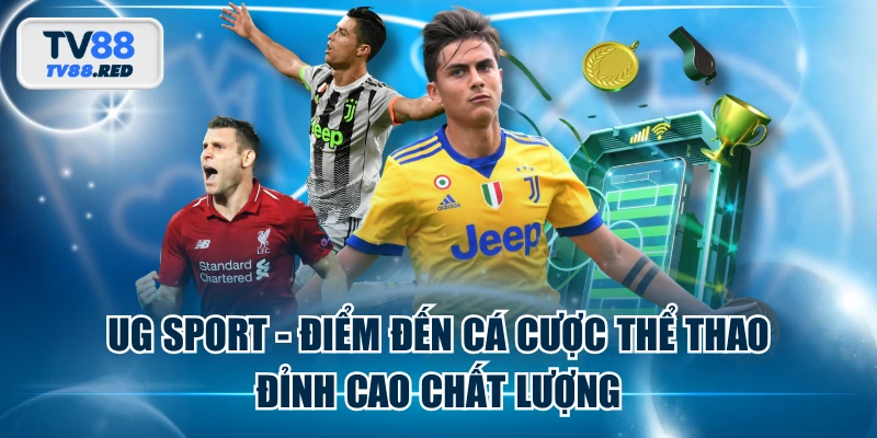 UG Sport - Điểm Đến Cá Cược Thể Thao Đỉnh Cao Chất Lượng