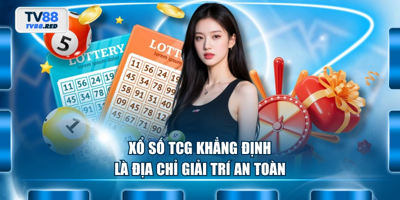 Xổ Số TCG khẳng định là địa chỉ giải trí an toàn